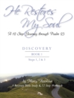 He Restores My Soul a 12 Step Journey Through Psalm 23 Discovery Book One - Book