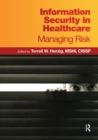 Information Security in Healthcare : Managing Risk - Book