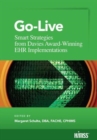 Go-Live : Smart Strategies from Davis Award-Winning EHR Implementations - Book