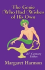 The Genie Who Had Wishes of His Own : 21st-Century Fables - Book