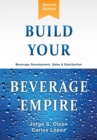 Build Your Beverage Empire : Beverage Development, Sales and Distribution - Book