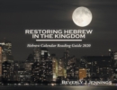 Restoring Hebrew In The Kingdom : Hebrew Calendar Reading Guide 2020 - Book