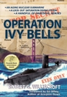 Operation Ivy Bells : A Novel of the Cold War - Book