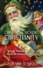 Christmas Before Christianity - Book
