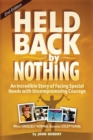 Held Back by Nothing : How to Overcome the Challenges of Cerebral Palsy and Other Disabilities. When Uniquely Normal Becomes Exceptional - Book