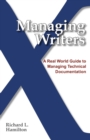 Managing Writers : A Real World Guide to Managing Technical Documentation - Book