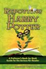 Repotting Harry Potter : A Professor's Book-by-Book Guide for the Serious Re-Reader - Book