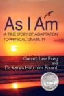 As I Am, A True Story of Adaptation to Physical Disability - Book