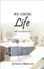 We Chose Life : Why You Should Too - Book