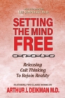Setting the Mind Free : Releasing Cult Thinking to Rejoin Reality - Book