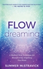 Flowdreaming : A Radical New Technique for Manifesting Anything You Want - Book