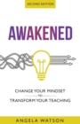 Awakened : Change Your Mindset to Transform Your Teaching (Second Edition) - Book