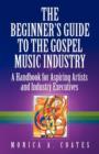 The Beginner's Guide To The Gospel Music Industry - Book