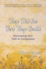 They Did the Best They Could : Discovering Your Path to Compassion - Book