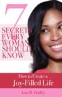 7 Secrets Every Woman Should Know : How to Create a Joy-Filled Life - Book