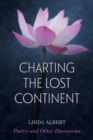 Charting the Lost Continent : Poetry and Other Discoveries - Book