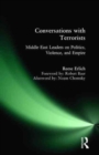 Conversations with Terrorists : Middle East Leaders on Politics, Violence, and Empire - Book