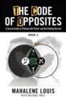The Code of Opposites-Book 3 : A Sacred Guide to Playing with Power and Not Getting burned - Book