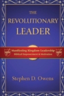 The Revolutionary Leader : Manifesting Kingdom Leadership - Book