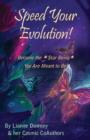 Speed Your Evolution : Become the Star Being You Are Meant to Be - Book