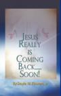 Jesus Really is Coming Back Soon - Book