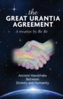 The Great Urantia Agreement : Ancient Handshake Between Divinity and Humanity - Book