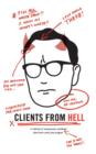 Clients From Hell : A Collection of Anonymously-contributed Client Horror Stories from Designers - Book