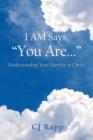 I AM Says, "You Are..." Understanding Your Identity In Christ - Book
