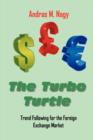 The Turbo Turtle : Trend Following for the Foreign Exchange Markets - Book