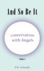 And So Be It : Conversation with Angels Volume II - Book