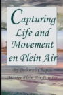 Capturing Life and Movement en Plein Air : Definitive art book on painting on location. - Book