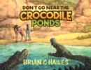 Don't Go Near the Crocodile Ponds - Book