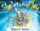 Skeleton Play : A Fun, Rhyming Halloween Book for Kids! - Book