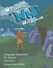 Nashoba's "WH" Workbook : Language Expansion for Autism, Third Edition - Book