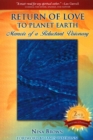 Return of Love to Planet Earth : Memoir of a Reluctant Visionary - Book