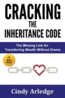 Cracking the Inheritance Code : The Missing Link for Transferring Wealth Without Drama - Book