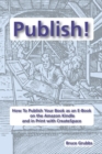 Publish! : How To Publish Your Book as an E-Book on the Amazon Kindle and in Print with CreateSpace - Book