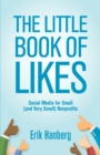 The Little Book of Likes : Social Media for Small (and Very Small) Nonprofits - Book