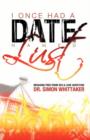 I Once Had a Date Named Lust : Breaking Free from Sex & Love Addiction - Book
