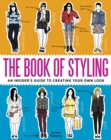 The Book of Styling : An Insider's Guide to Creating Your Own Look - Book