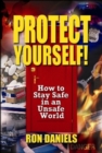 Protect Yourself! : How to Stay Safe in an Unsafe World - Book