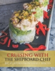 Cruising with the ShipboardChef : Big Flavors from Small Spaces - Book