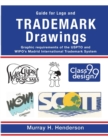 Guide for Logo and TRADEMARK DRAWINGS : graphic requirements of the USPTO and WIPO's Madrid International Trademark System - Book