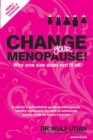 Change Your Menopause : Why one size does not fit all. 2nd Edition - eBook