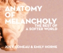 Anatomy of Melancholy: The Best of A Softer World - Book