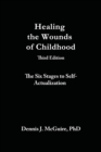 Healing the Wounds of Childhood, 3rd Edition : The Six Stages to Self-Actualization - Book