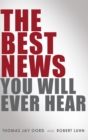The Best News You Will Ever Hear - eBook