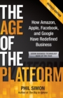 The Age of the Platform : How Amazon, Apple, Facebook, and Google Have Redefined Business - Book