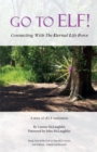 Go To ELF! Connecting with the Eternal Life Force - eBook