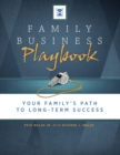 Family Business Playbook : Your Family's Path to Long-Term Success - Book